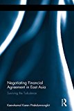 Negotiating Financial Agreement in East Asia Surviving the Turbulence 2015 9781138807525 Front Cover