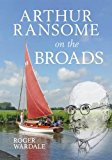 Arthur Ransome on the Broads  9781445611525 Front Cover