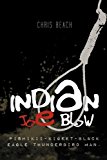 Indian Joe Blow Pishikii-Kigeet-Black Eagle Thunderbird Man 2011 9781463428525 Front Cover