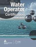 Water Operator Certification Study Guide A Guide to Preparing for Water Treatment and Distribution Operator Certification Exams cover art