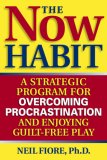 Now Habit A Strategic Program for Overcoming Procrastination and Enjoying Guilt-Free Play cover art