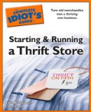 Complete Idiot's Guide to Starting and Running a Thrift Store 2010 9781592579525 Front Cover