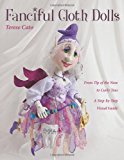 Fanciful Cloth Dolls From Tip of the Nose to Curly Toes, a Step-By-Step Visual Guide  9781607055525 Front Cover