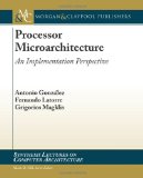 Processor Microarchitecture 2010 9781608454525 Front Cover