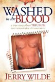 Washed in the Blood The True Story about Triumph over Remarkable Circumstances 2011 9781614480525 Front Cover