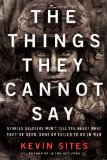 Things They Cannot Say Stories Soldiers Won't Tell You about What They've Seen, Done or Failed to Do in War cover art