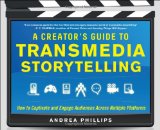 Creator's Guide to Transmedia Storytelling: How to Captivate and Engage Audiences Across Multiple Platforms  cover art