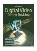 Digital Video for the Desktop 1999 9780240515526 Front Cover