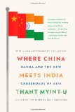 Where China Meets India Burma and the New Crossroads of Asia cover art
