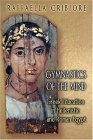 Gymnastics of the Mind Greek Education in Hellenistic and Roman Egypt  9780691122526 Front Cover