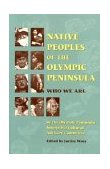 Native Peoples of the Olympic Peninsula Who We Are  9780806135526 Front Cover