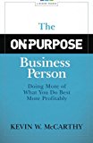 on-Purpose Business Person Doing More of What You Do Best More Profitably  9780974052526 Front Cover