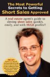 most powerful secrets to getting short sales Approved : A real estate agents guide to closing short sales quickly, easily, and with HUGH Profit 2009 9780982518526 Front Cover