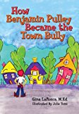 How Benjamin Pulley Became the Town Bully 2013 9781482640526 Front Cover