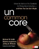 Uncommon Core Where the Authors of the Standards Go Wrong about Instruction-And How You Can Get It Right