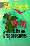 Ry-Jay the Dragon-Osaurus 2013 9781483982526 Front Cover