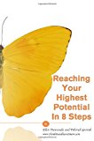 Reaching Your Highest Potential in 8 Steps 2013 9781490362526 Front Cover