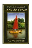 Unlikely Voyage of Jack de Crow A Mirror Odyssey from North Wales to the Black Sea  9781574091526 Front Cover