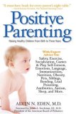 Positive Parenting Raising Healthy Children from Birth to Three Years 2007 9781578262526 Front Cover
