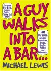 Guy Walks into a Bar... 501 Bar Jokes, Stories, Anecdotes, Quips, Quotes, Riddles, and Wisecracks 2005 9781579124526 Front Cover
