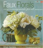 Faux Florals Arrangements for All Seasons 2007 9781580113526 Front Cover