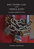 Race, Gender, Class, and Criminal Justice Examining Barriers to Justice  9781611637526 Front Cover
