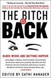 Bitch Is Back Older, Wiser, and (Getting) Happier  9780062389527 Front Cover