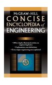 McGraw-Hill Concise Encyclopedia of Engineering 5th 2005 9780071439527 Front Cover
