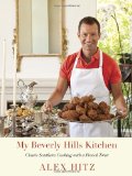 My Beverly Hills Kitchen Classic Southern Cooking with a French Twist: a Cookbook 2012 9780307701527 Front Cover