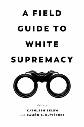 Field Guide to White Supremacy  9780520382527 Front Cover