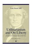 Utilitarianism and on Liberty Including Mill's 'Essay on Bentham' and Selections from the Writings of Jeremy Bentham and John Austin 2nd 2003 Revised  9780631233527 Front Cover