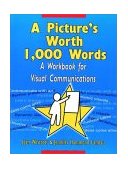 Picture's Worth 1,000 Words A Workbook for Visual Communications 1996 9780787903527 Front Cover