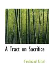 Tract on Sacrifice 2009 9781110166527 Front Cover