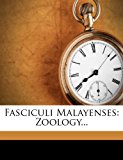 Fasciculi Malayenses Zoology... 2012 9781278998527 Front Cover