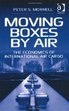 Moving Boxes by Air The Economics of International Air Cargo cover art