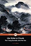 Like Water or Clouds The T'ang Dynasty and the Tao  9781505685527 Front Cover