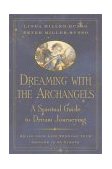 Dreaming with the Archangels A Spiritual Guide to Dream Journeying 2002 9781578632527 Front Cover