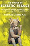 Power of Ecstatic Trance Practices for Healing, Spiritual Growth, and Accessing the Universal Mind 2013 9781591431527 Front Cover