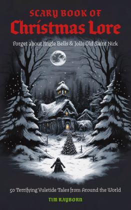 Scary Book of Christmas Lore 50 Terrifying Yuletide Tales from Around the World  9781646434527 Front Cover