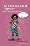 Can I Tell You about Dyslexia? A Guide for Friends, Family and Professionals 2013 9781849059527 Front Cover