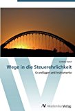 Wege in die Steuerehrlichkeit: Grundlagen und Instrumente Mar  9783639391527 Front Cover