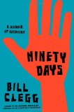 Ninety Days A Memoir of Recovery  9780316122528 Front Cover