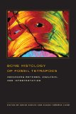 Bone Histology of Fossil Tetrapods Advancing Methods, Analysis, and Interpretation  9780520273528 Front Cover