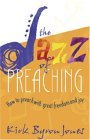 Jazz of Preaching How to Preach with Great Freedom and Joy 2004 9780687002528 Front Cover