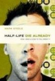 Half-Life / Die Already How I Died and Lived to Tell about It 2008 9780781445528 Front Cover