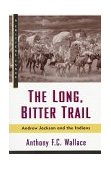 Long, Bitter Trail Andrew Jackson and the Indians cover art