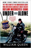 Under and Alone The True Story of the Undercover Agent Who Infiltrated America's Most Violent Outlaw Motorcycle Gang cover art