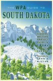 WPA Guide to South Dakota The Federal Writers' Project Guide to 1930s South Dakota  9780873515528 Front Cover