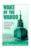 Wake of the Wahoo The Heroic Story of America's Most Daring WWII Submarine, USS Wahoo cover art