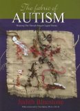 Fabric of Autism Weaving the Threads into a Cogent Theory 2nd 2005 9780972023528 Front Cover